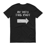 Im With This Idiot - StereoTypeTees