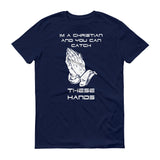 Catch These Hands - StereoTypeTees