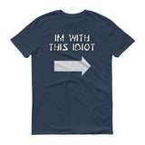 Im With This Idiot - StereoTypeTees