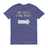 Im With This Idiot - StereoTypeTees