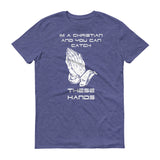 Catch These Hands - StereoTypeTees