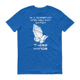 Catch These Hands - StereoTypeTees