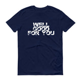 Well Good For You - StereoTypeTees