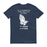 Catch These Hands - StereoTypeTees