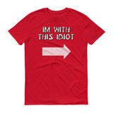 Im With This Idiot - StereoTypeTees