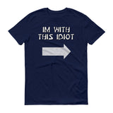 Im With This Idiot - StereoTypeTees