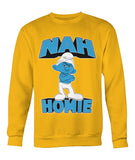 Nah Homie (Sweatshirt) - StereoTypeTees