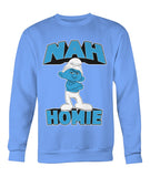 Nah Homie (Sweatshirt) - StereoTypeTees