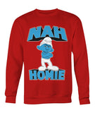 Nah Homie (Sweatshirt) - StereoTypeTees