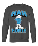 Nah Homie (Sweatshirt) - StereoTypeTees