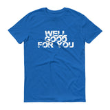 Well Good For You - StereoTypeTees