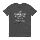 My Best Friend is Black - StereoTypeTees